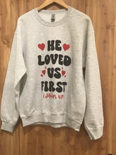 Loved Us First Sweatshirt
